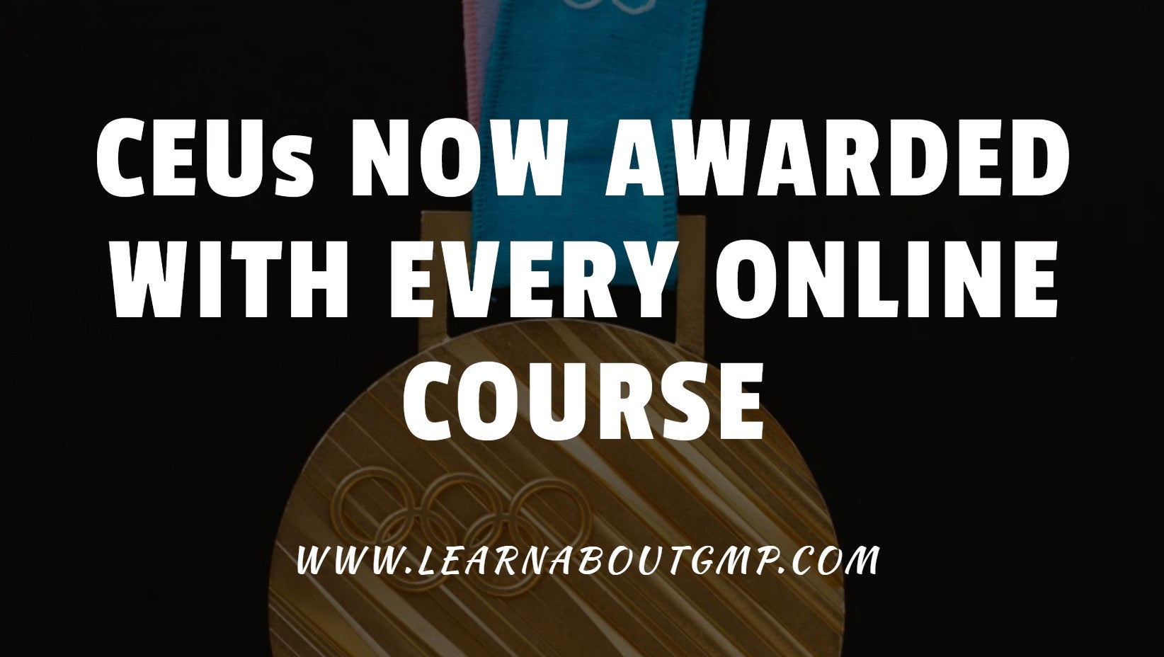 Continuing Education Units (CEUs) Now Awarded with Every Online Course